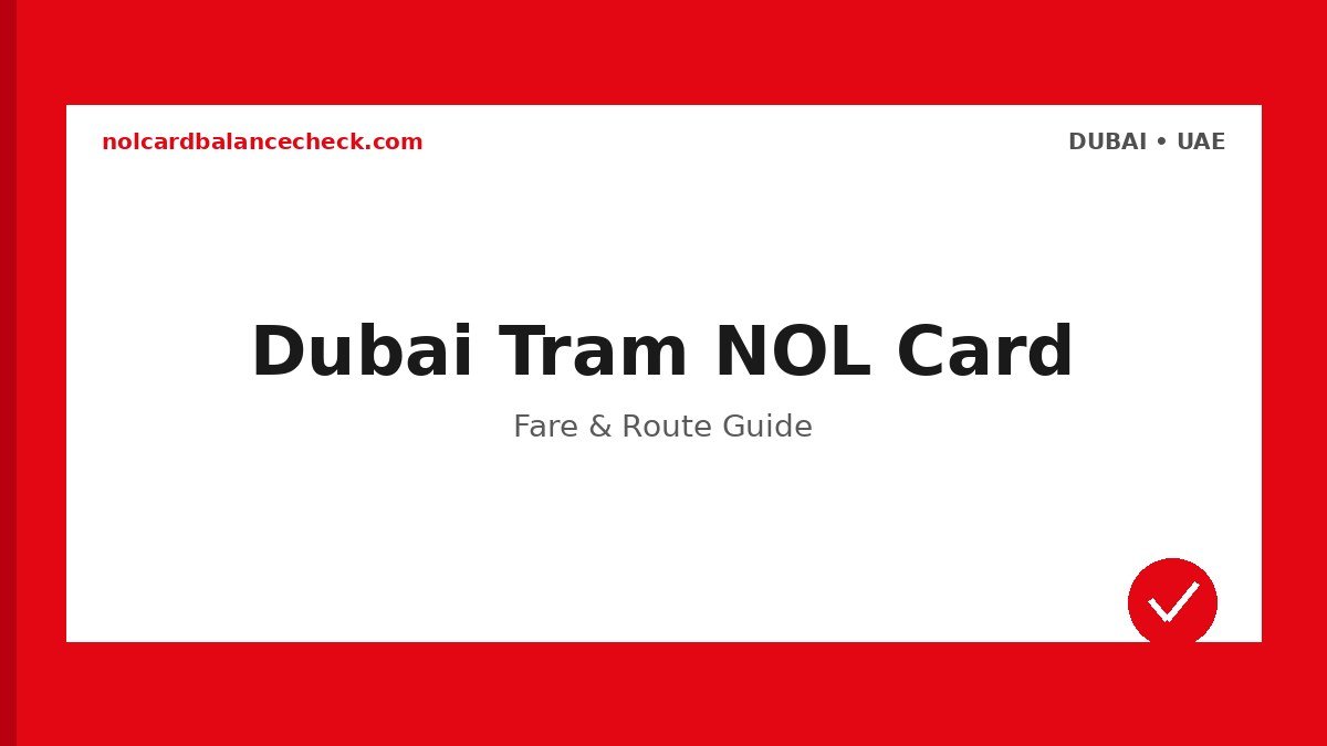 Dubai Tram Nol Card - Official Dubai RTA Guide